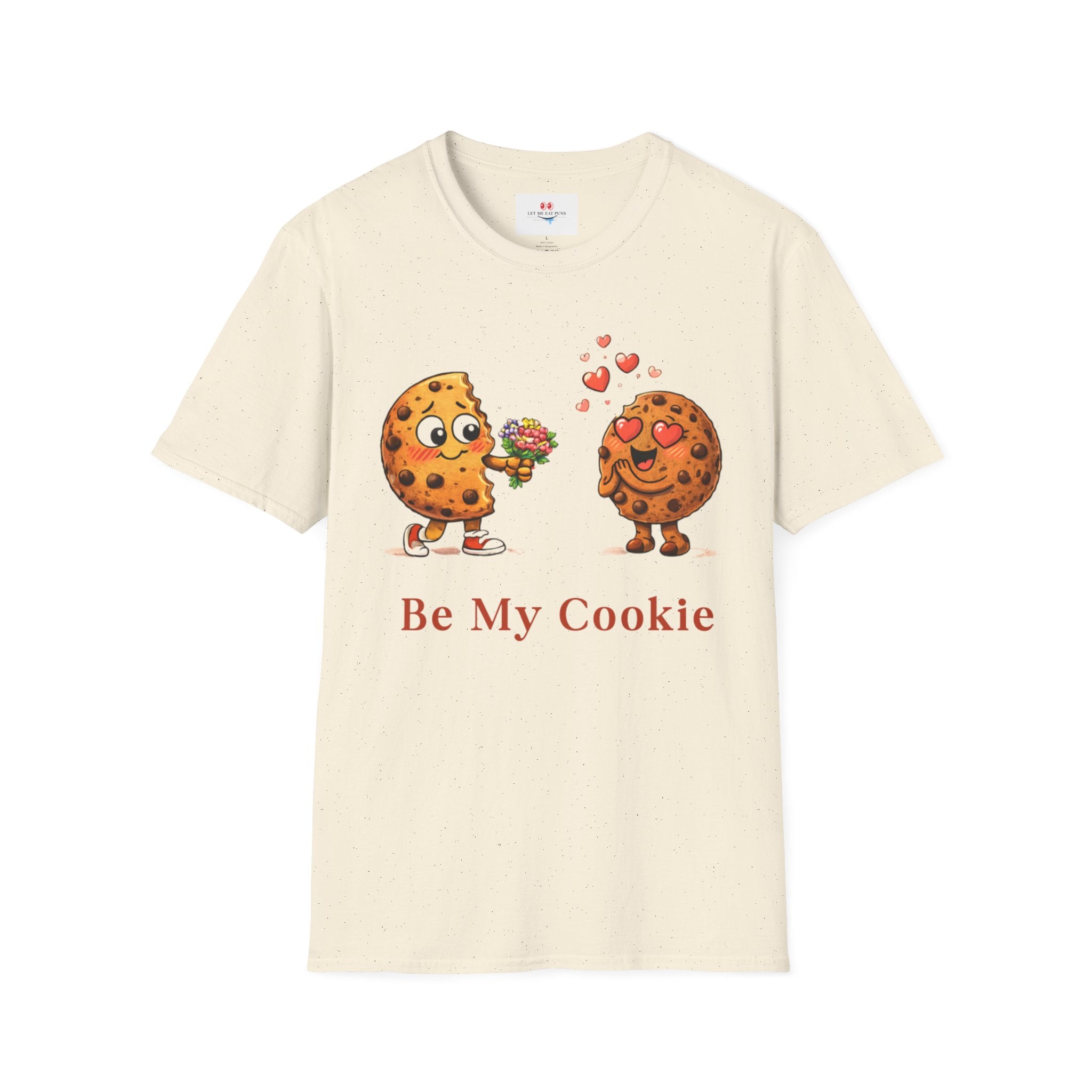 Be My Cookie - Sweet Valentine Romance T - shirt