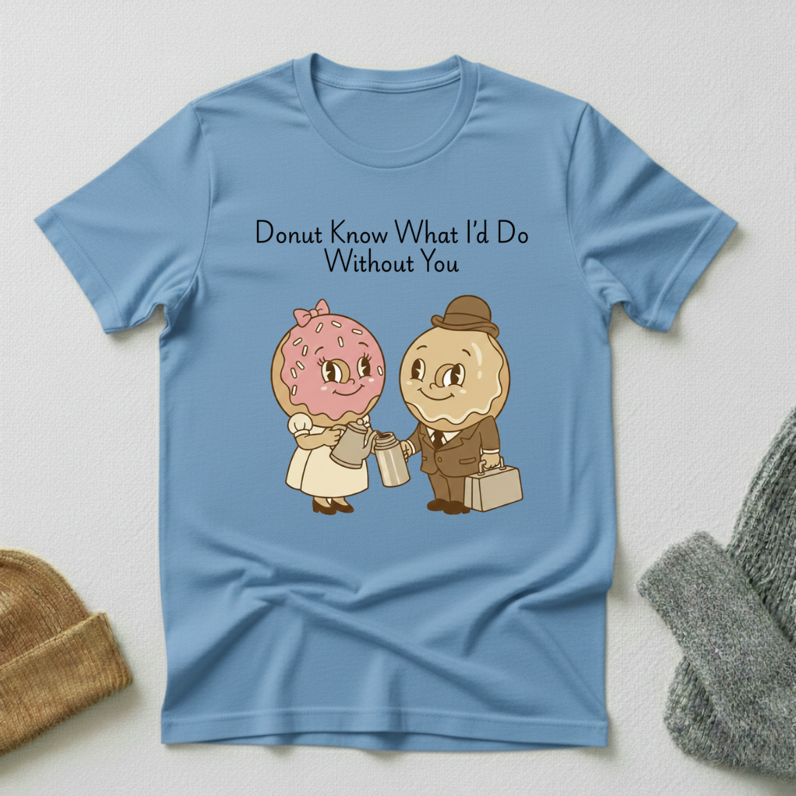 Donut Know What I'd Do Without You In Love Coffee T - Shirt