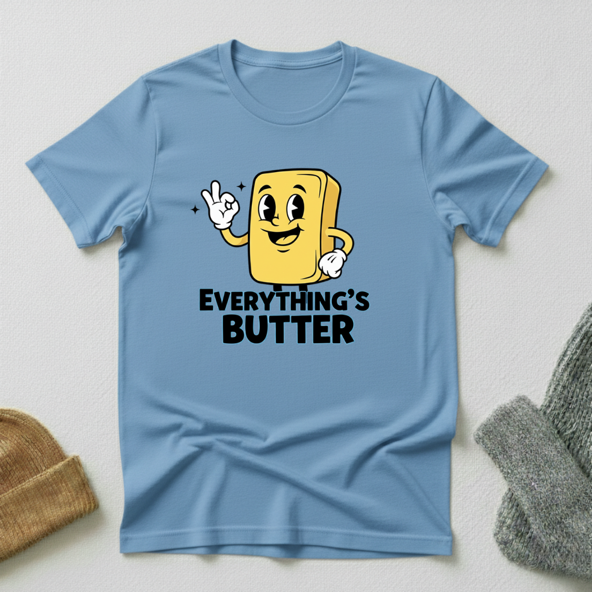 Everything's Butter Okay T - Shirt