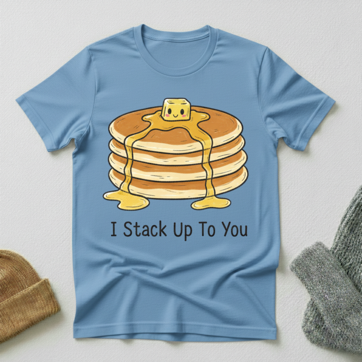 I Stack Up To You Butter Pancakes Cartoon T - Shirt