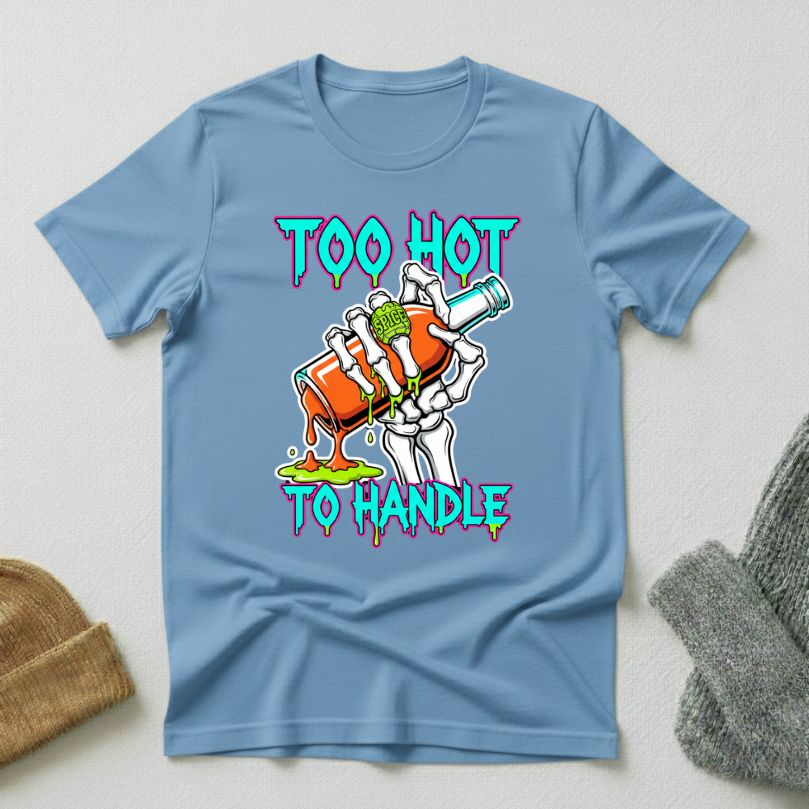 Too Hot To Handle Skeleton Hand T - Shirt