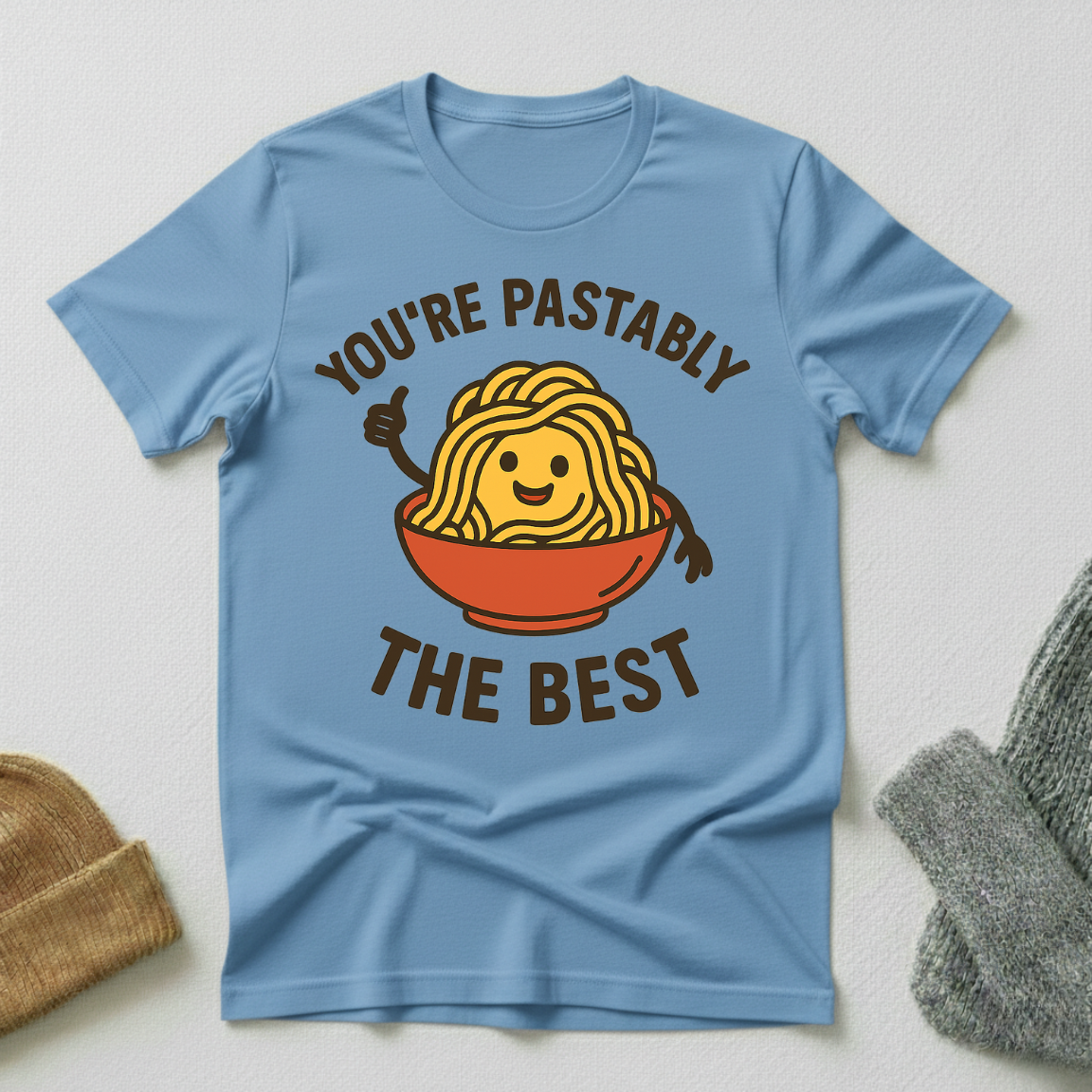 You're Pastably The Best Positive Pasta Affirmation T - Shirt