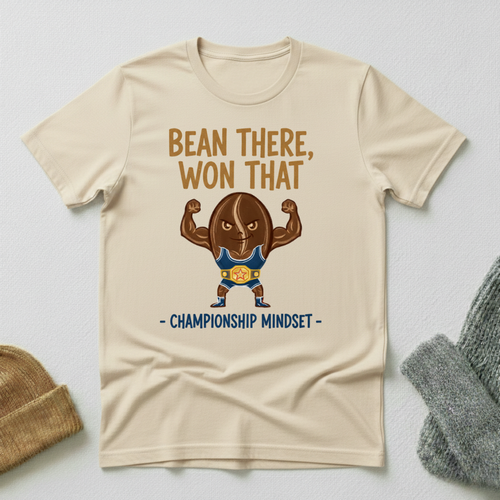 Bean There Done That Chmapionship Mindset T - Shirt