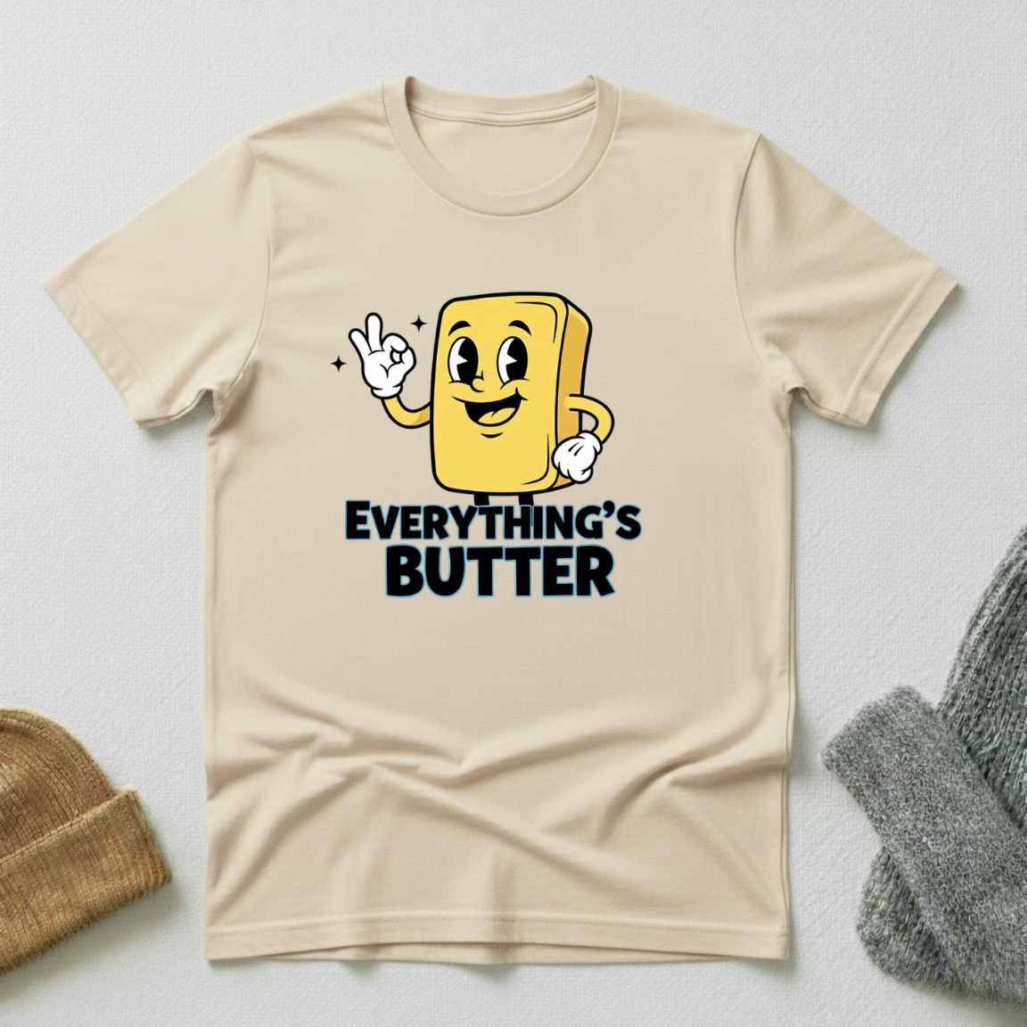 Everything's Butter Okay T - Shirt