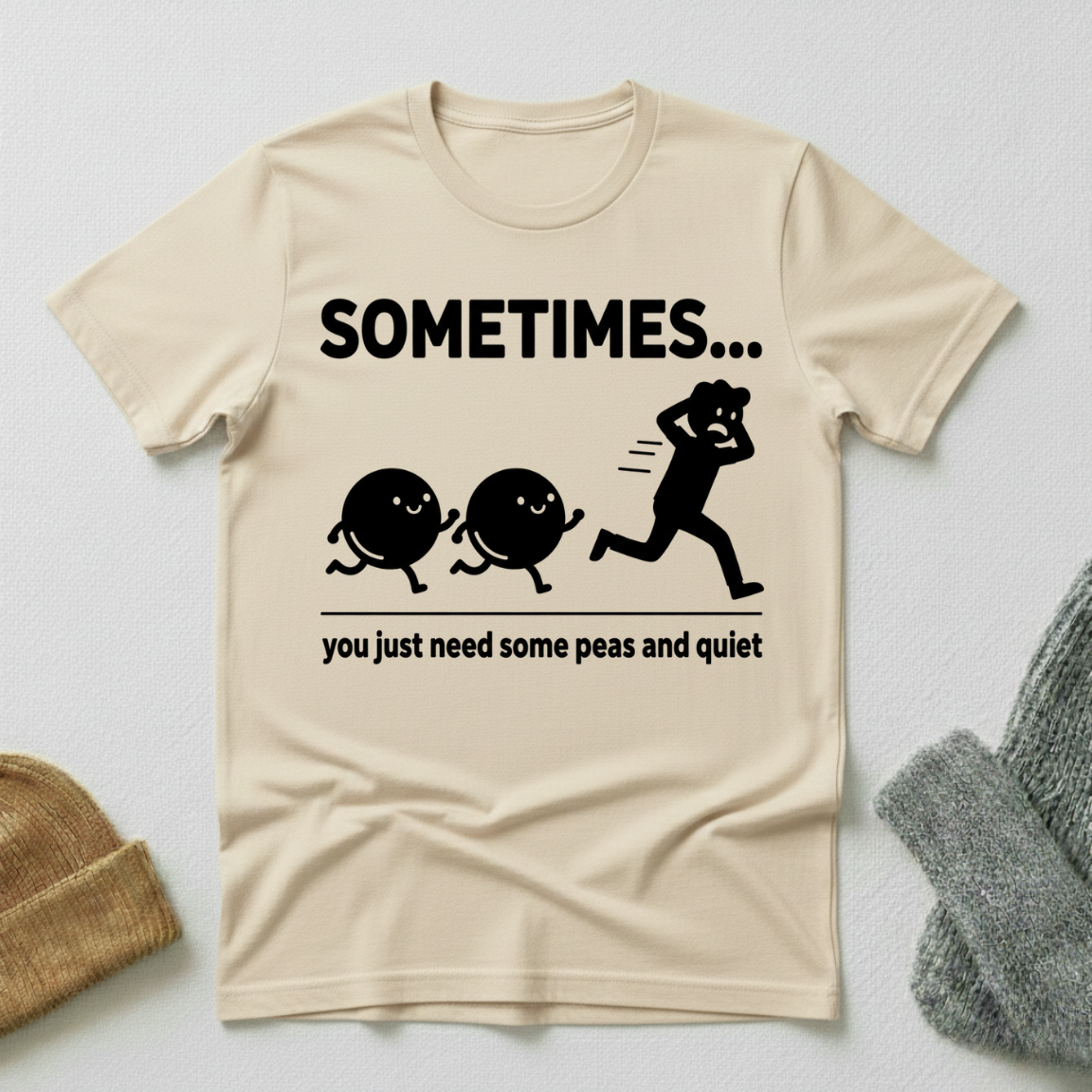 Sometimes...You Need Some Peas And Quiet T - Shirt