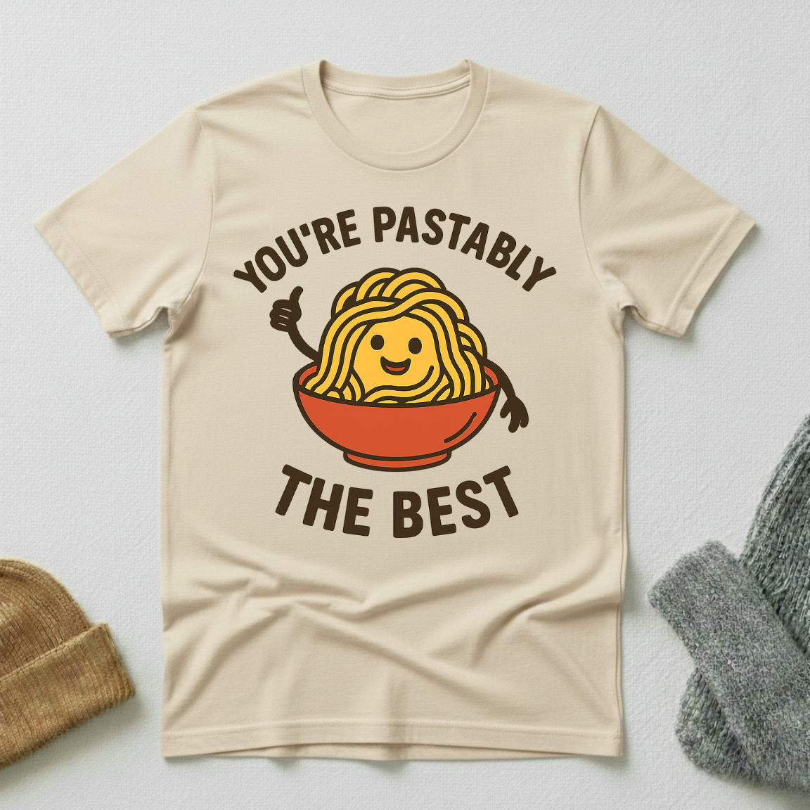 You're Pastably The Best Positive Pasta Affirmation T - Shirt
