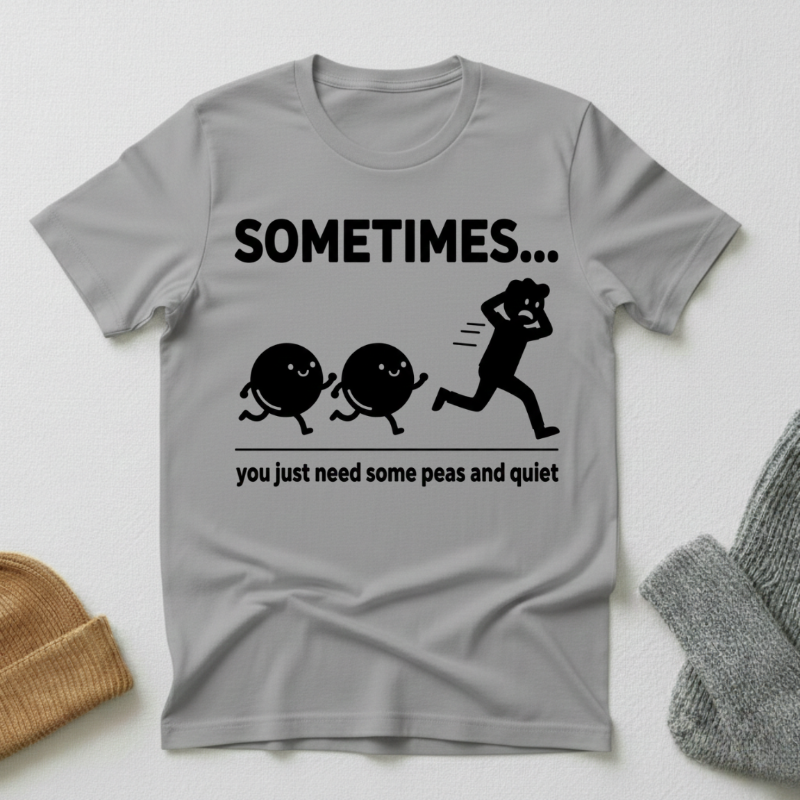 Sometimes...You Need Some Peas And Quiet T - Shirt