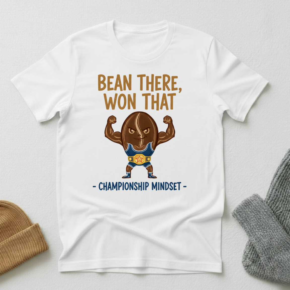 Bean There Done That Chmapionship Mindset T - Shirt