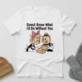 Donut Know What I'd Do Without You Secret Letter T - Shirt