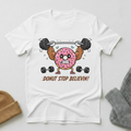 Donut Stop Believin Weight Lifting T - Shirt