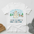 Dough You Want To Build A Snowman Crayon T - Shirt