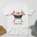 I Am On A Roll Flex T - Shirt