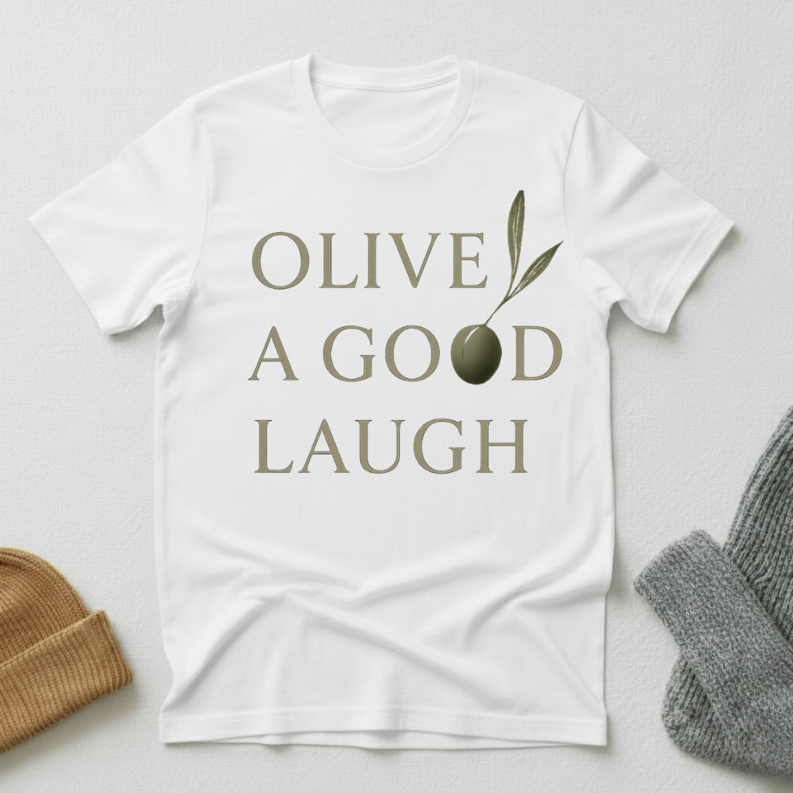 Olive A Good Laugh Classic Sophistication  T - Shirt