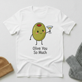 Olive You So Much Martini Glass Cartoon T - Shirt