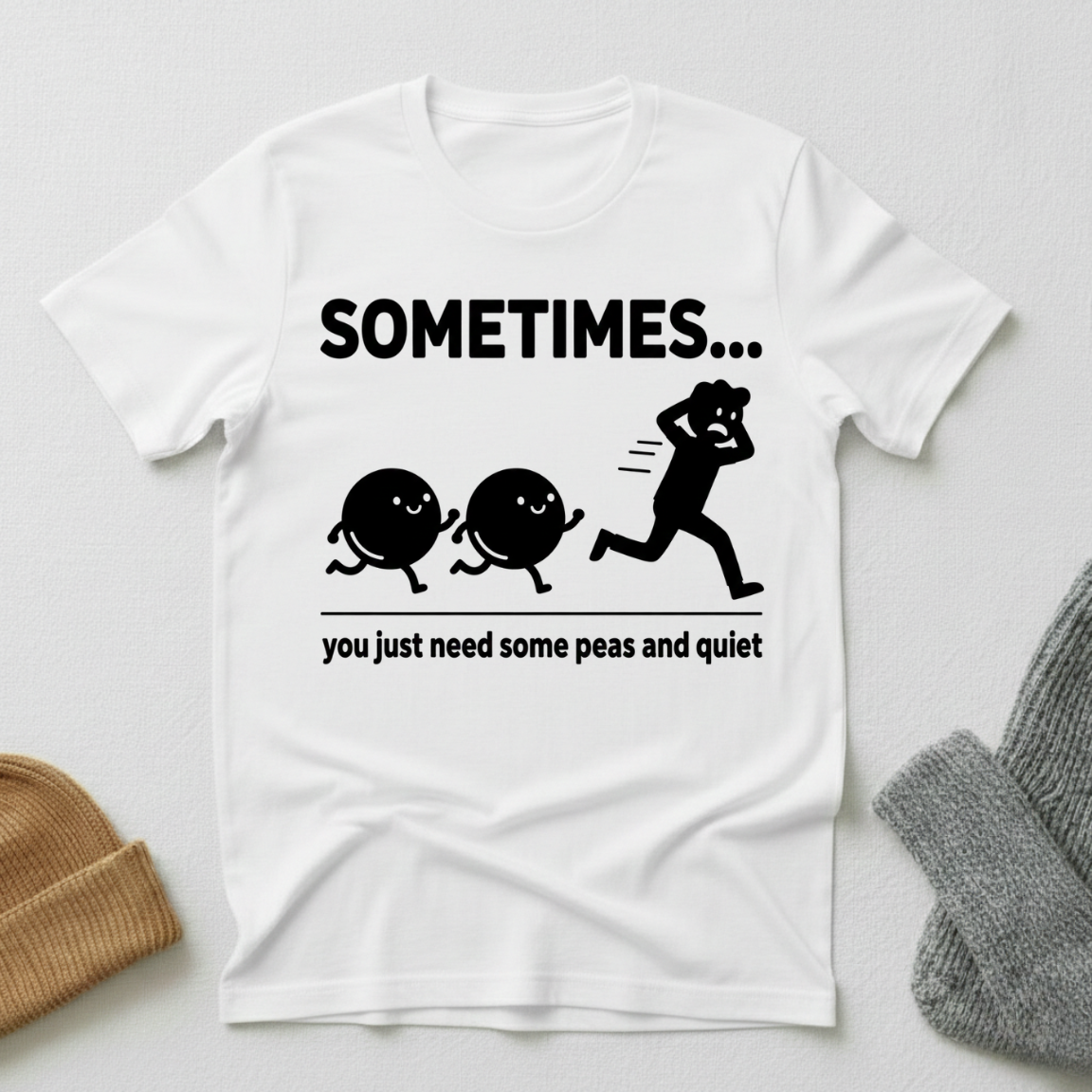Sometimes...You Need Some Peas And Quiet T - Shirt