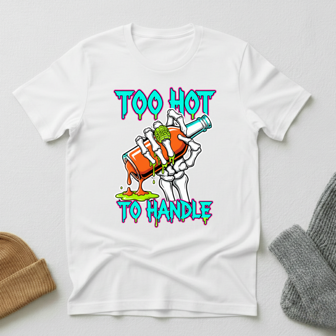Too Hot To Handle Skeleton Hand T - Shirt
