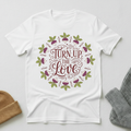 Turn Up The Love Vintage Elegance T - Shirt