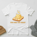 You Melt My Heart Butter Toast Kawaii T - Shirt