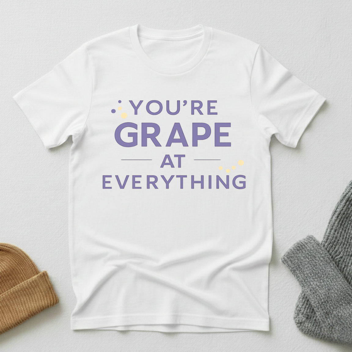 You're Grape At Everything Simple Bold Edition T - Shirt