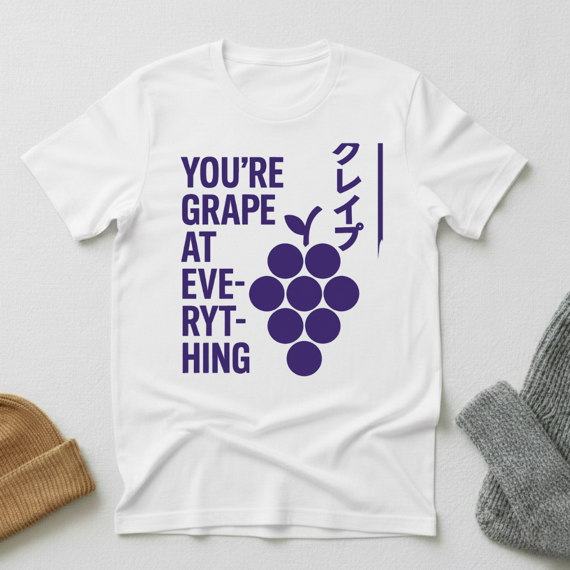 You're Grape At Everything The Ultimate Encouragement  T - Shirt