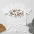 Your'e Brewtiful Vintage Elegance T - Shirt
